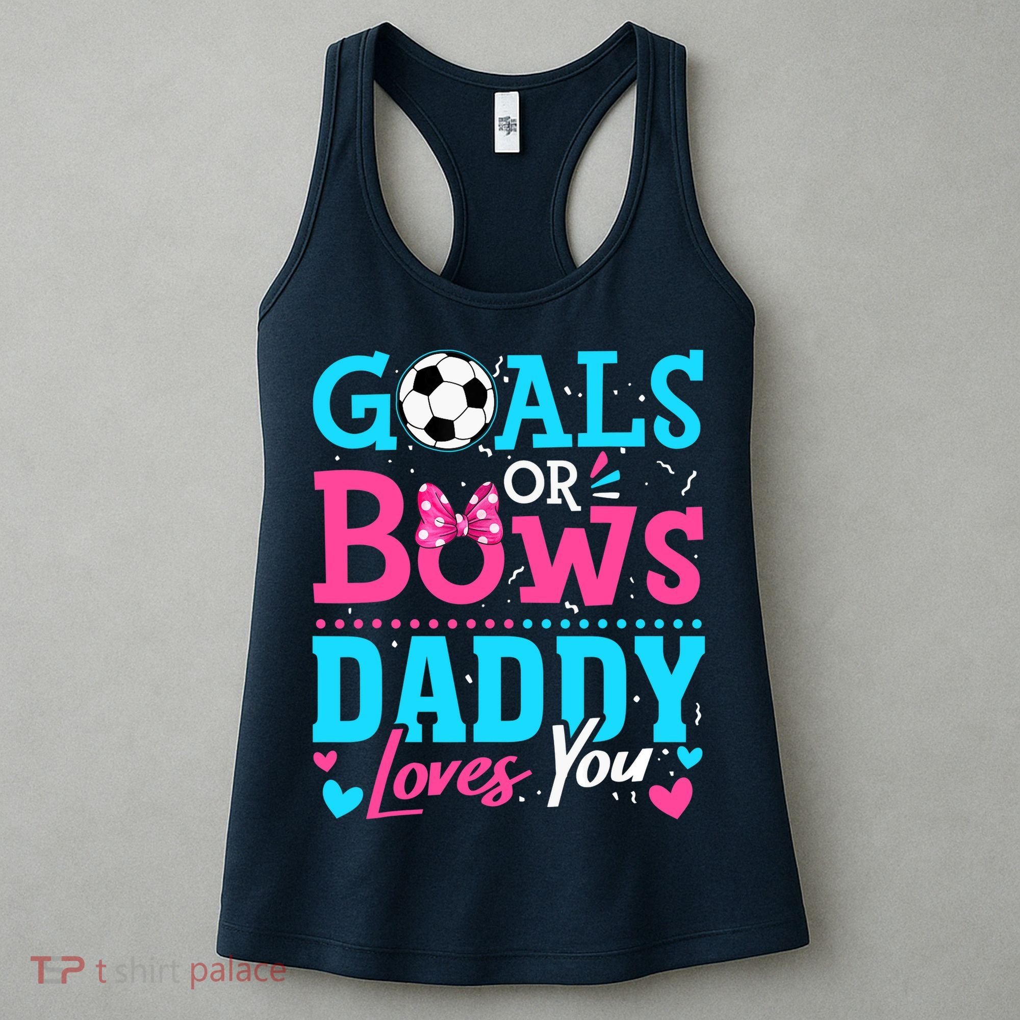 Gender Reveal Goals Or Bows Daddy Loves You Soccer Women's Tank Top