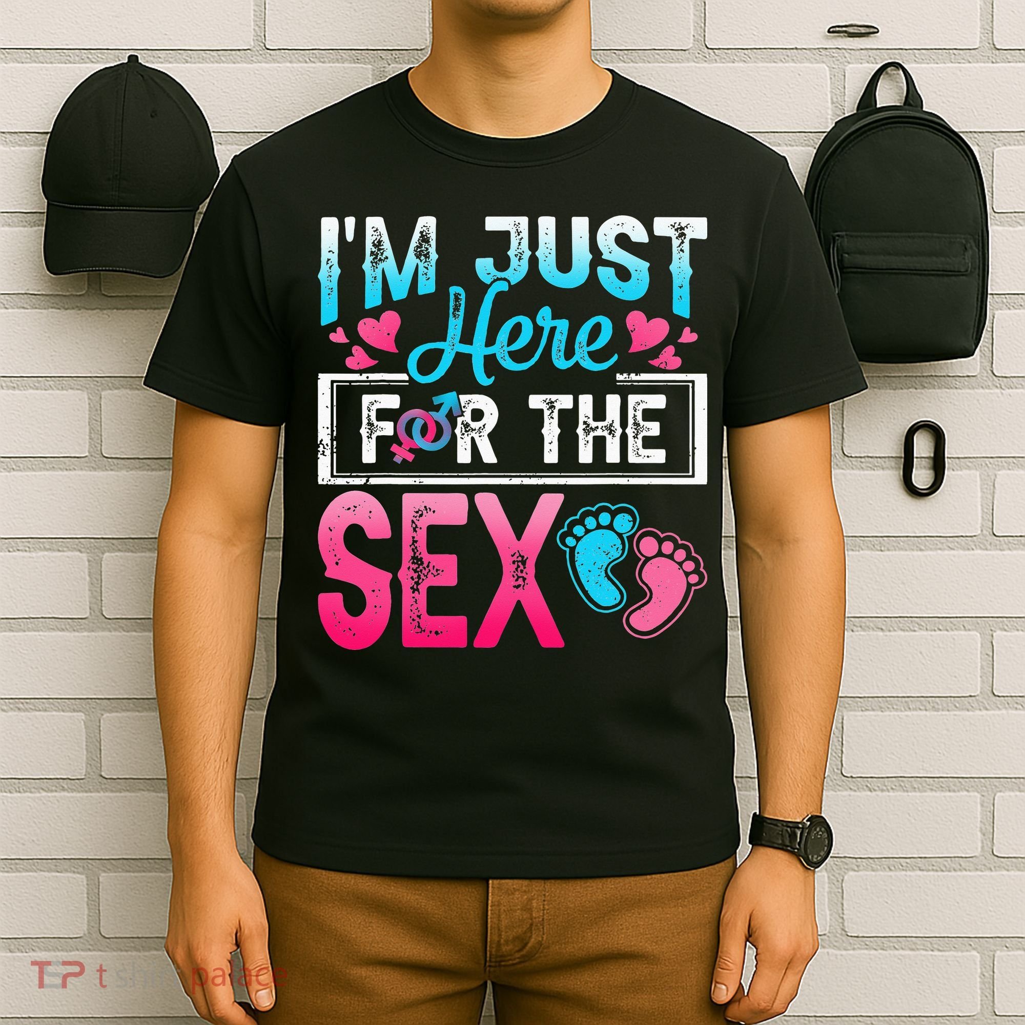 Gender Reveal I'm Just Here For The Sex Funny T-Shirt