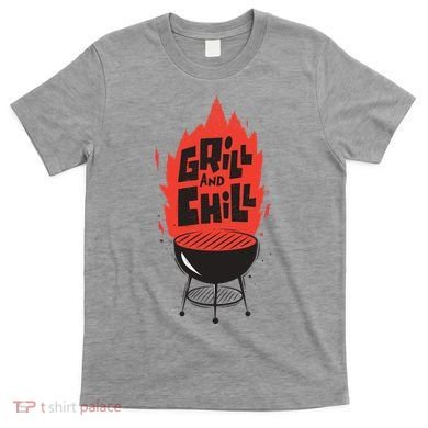 Grill And Chill T-Shirt