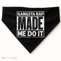 Gangsta Rap Made Me Do It For An Old School Hip Hop Fan USA-Made Doggie Bandana thumb 0