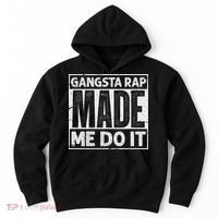 Gangsta Rap Made Me Do It For An Old School Hip Hop Fan Hoodie thumb 0
