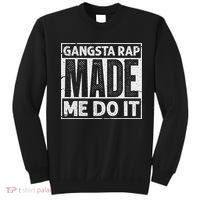 Gangsta Rap Made Me Do It For An Old School Hip Hop Fan Sweatshirt thumb 0