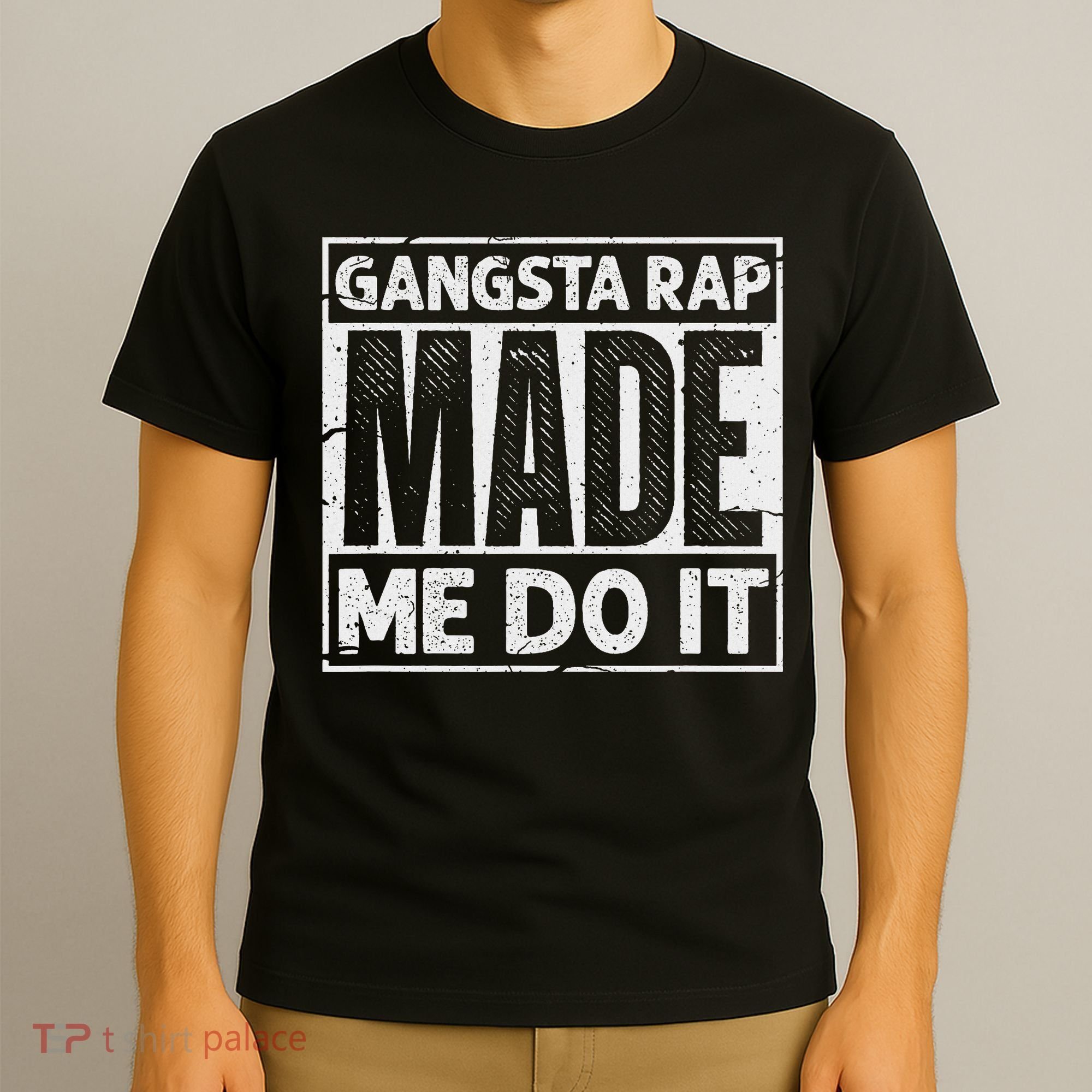 Gangsta Rap Made Me Do It For An Old School Hip Hop Fan T-Shirt