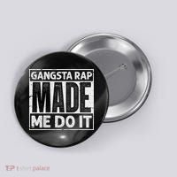 Gangsta Rap Made Me Do It For An Old School Hip Hop Fan Button thumb 0