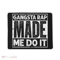 Gangsta Rap Made Me Do It For An Old School Hip Hop Fan Mousepad thumb 0