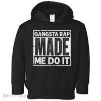 Gangsta Rap Made Me Do It For An Old School Hip Hop Fan Toddler Hoodie thumb 0
