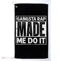 Gangsta Rap Made Me Do It For An Old School Hip Hop Fan Golf Towel thumb 0
