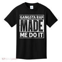 Gangsta Rap Made Me Do It For An Old School Hip Hop Fan Kids T-Shirt thumb 0