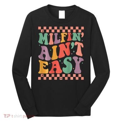 Groovy Retro Milfin Aint Easy Milf New Mom Long Sleeve Shirt