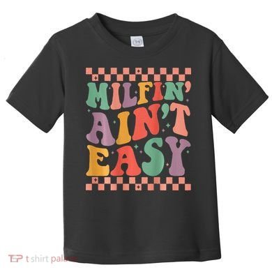 Groovy Retro Milfin Aint Easy Milf New Mom Toddler T-Shirt