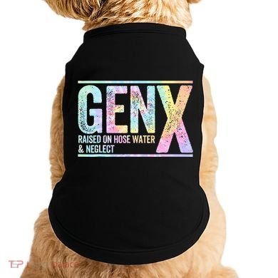 Genx Raised On Hose Water & Neglect Doggie Tank