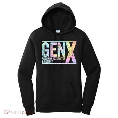 Genx Raised On Hose Water & Neglect Women's Hoodie