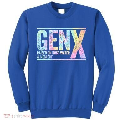 Genx Raised On Hose Water & Neglect Sweatshirt