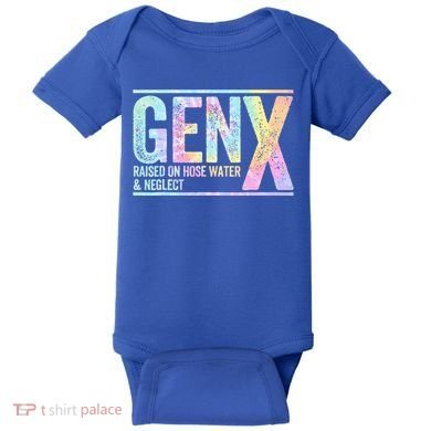 Genx Raised On Hose Water & Neglect Baby Bodysuit