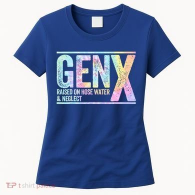 Genx Raised On Hose Water & Neglect Women's T-Shirt