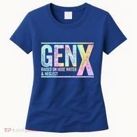 Genx Raised On Hose Water & Neglect Women's T-Shirt thumb 0