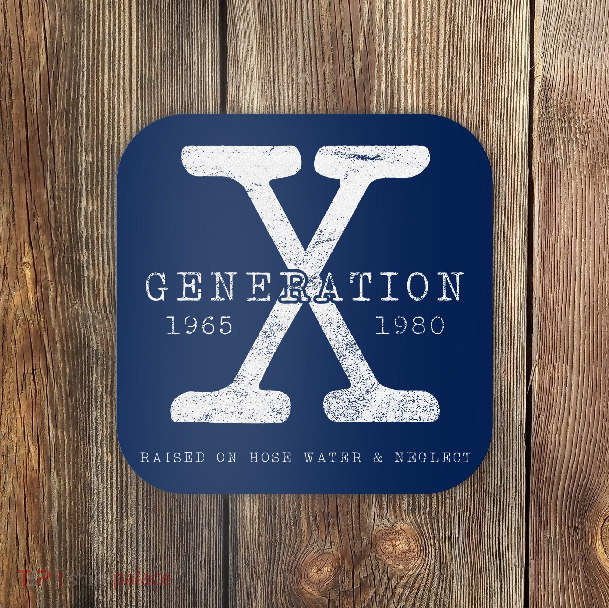 Genx Raised On Hose Water And Neglect Humor Coaster