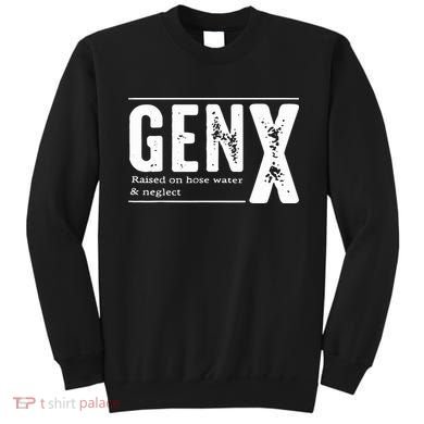 Genx Raised On Hose Water Neglect Sweatshirt