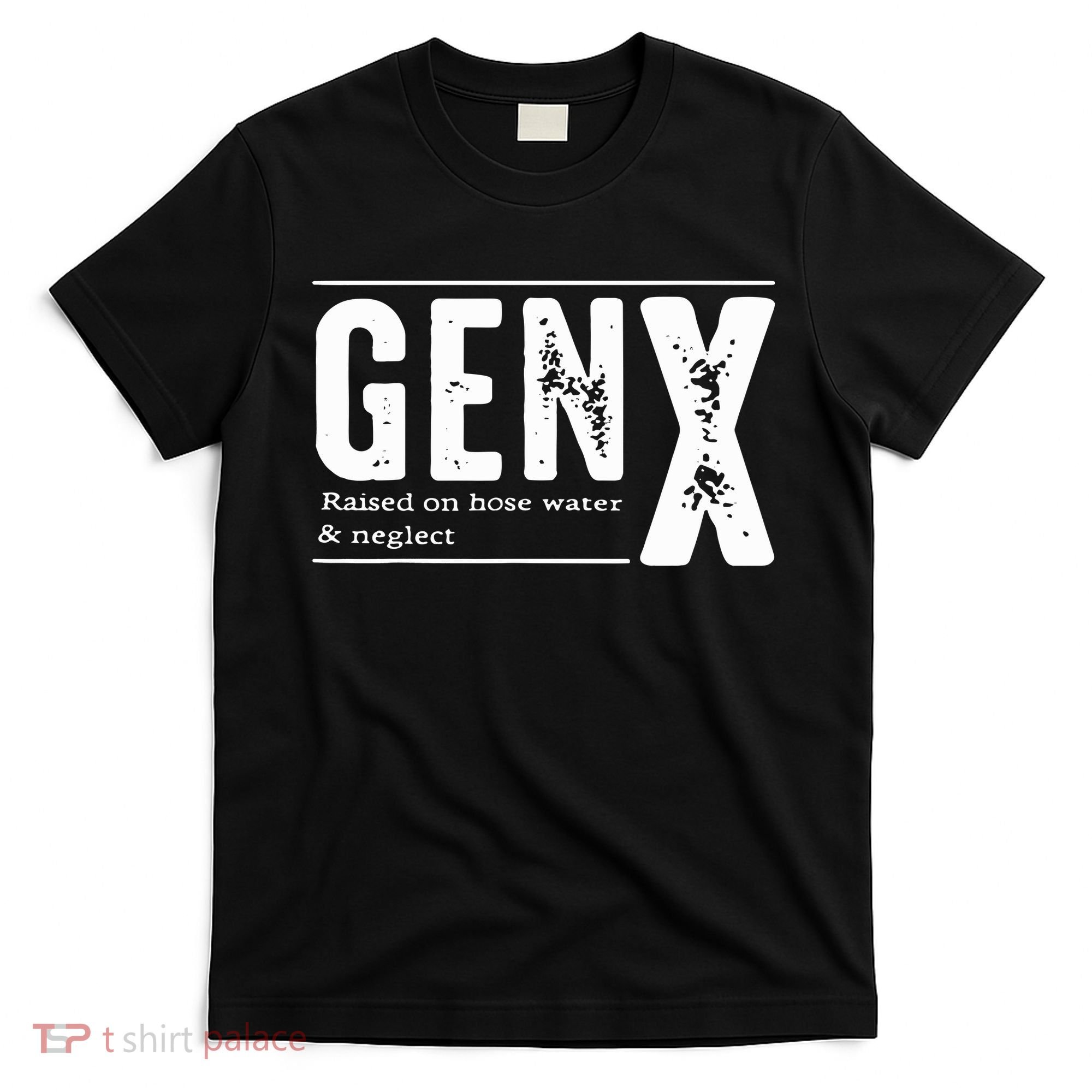 Genx Raised On Hose Water Neglect T-Shirt