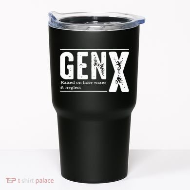 Genx Raised On Hose Water Neglect Tumbler