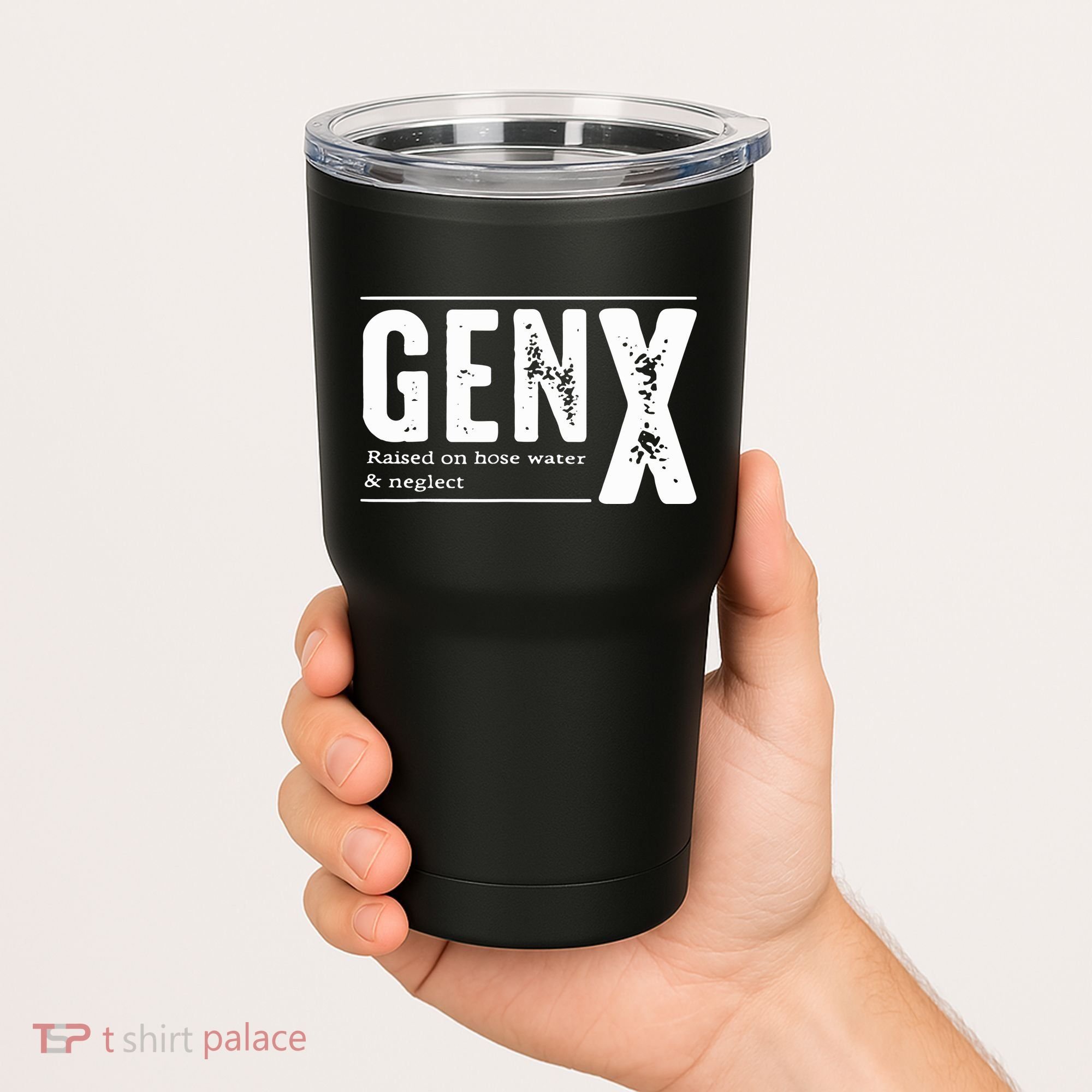 Genx Raised On Hose Water Neglect Tumbler