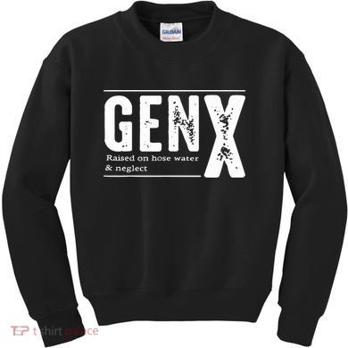 Genx Raised On Hose Water Neglect Kids Sweatshirt