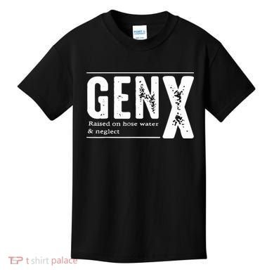 Genx Raised On Hose Water Neglect Kids T-Shirt