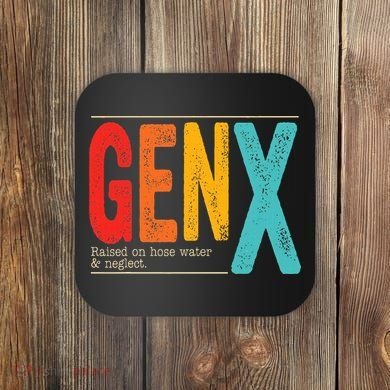 Genx Raised On Hose Water & Neglect. Retro Design Coaster