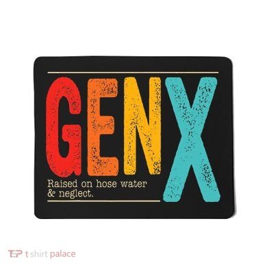 Genx Raised On Hose Water & Neglect. Retro Design Mousepad