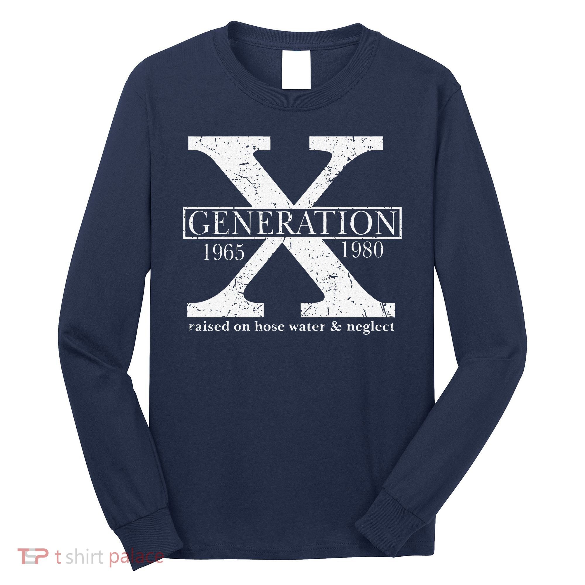 Genx Raised On Hose Water And Neglect Humor Long Sleeve Shirt