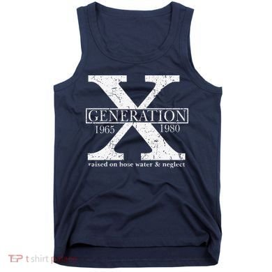 Genx Raised On Hose Water And Neglect Humor Tank Top
