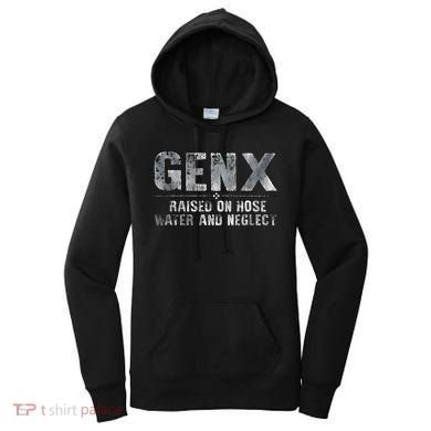 genx raised on hose water and neglect Women's Hoodie
