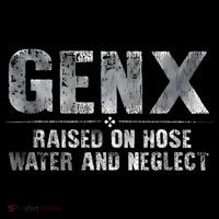 genx raised on hose water and neglect Ornament thumb 1
