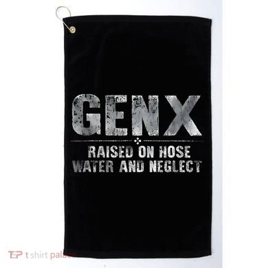 genx raised on hose water and neglect Golf Towel