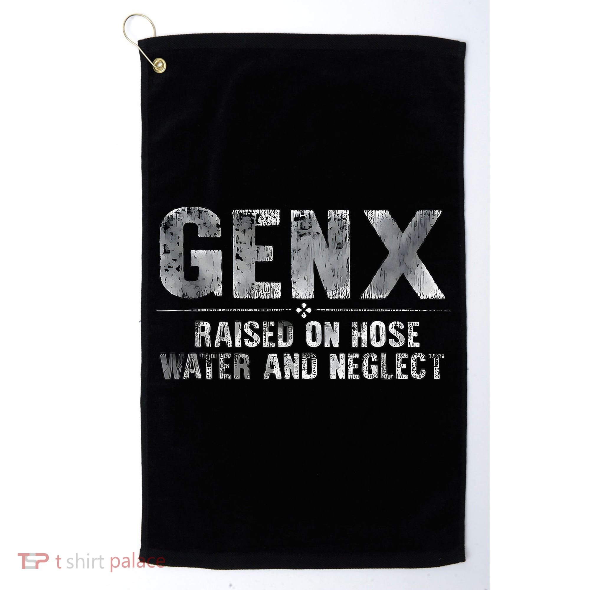 genx raised on hose water and neglect Golf Towel