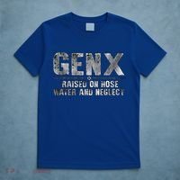 genx raised on hose water and neglect T-Shirt thumb 5
