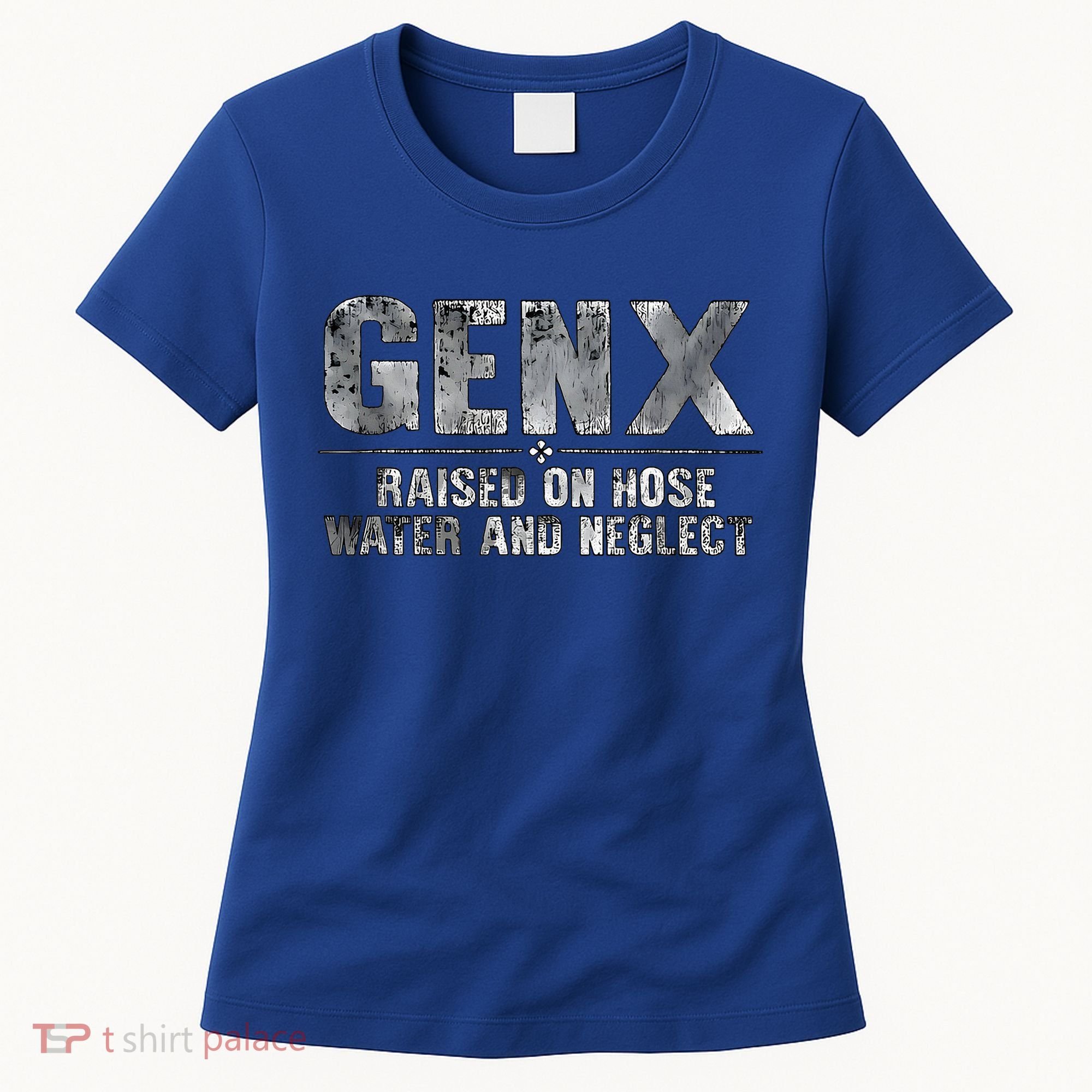 genx raised on hose water and neglect Women's T-Shirt