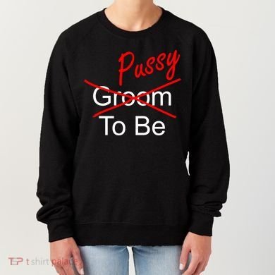 Groom To Be Pussy Women's Sweatshirt