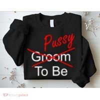 Groom To Be Pussy Sweatshirt thumb 2