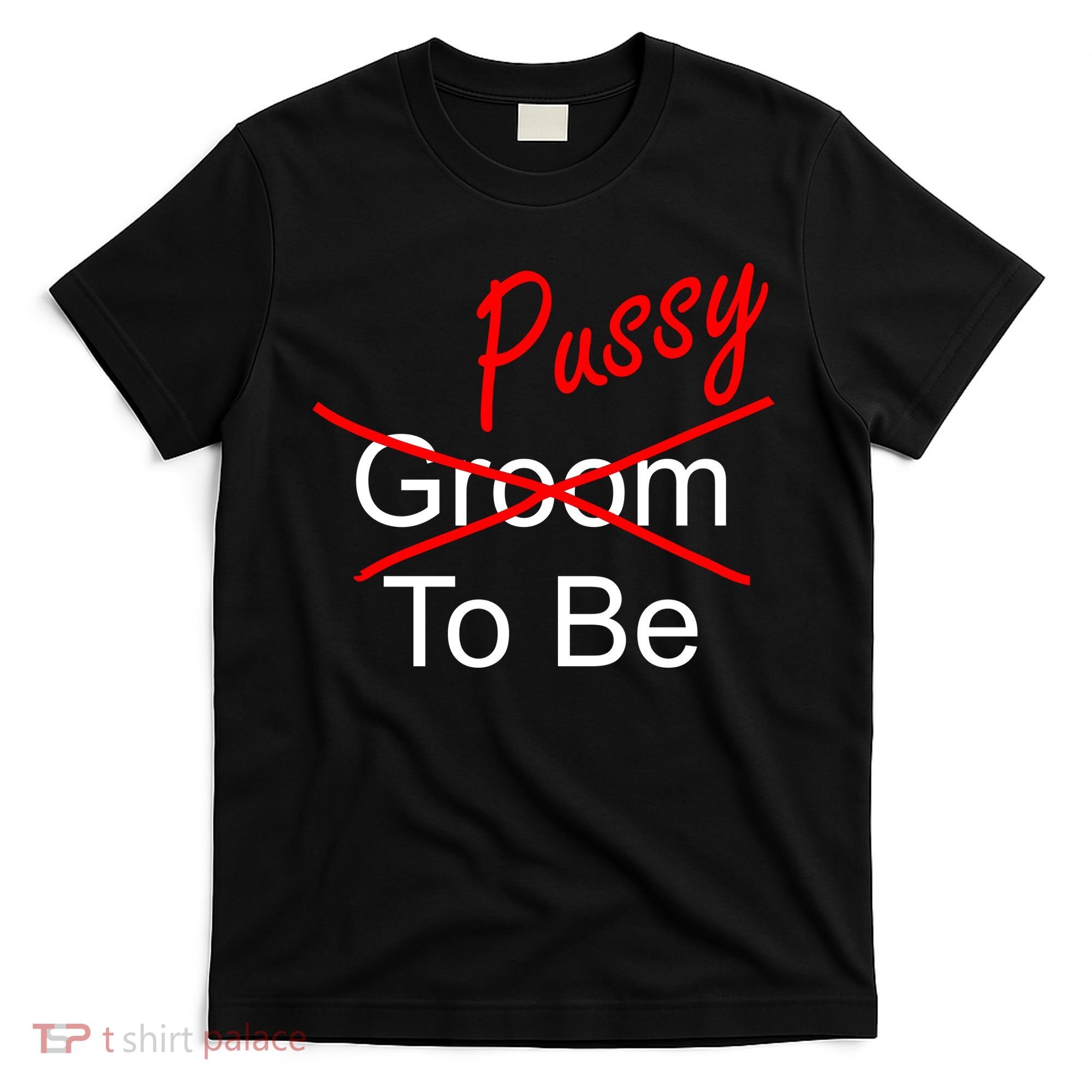 Groom To Be Pussy T-Shirt
