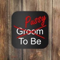 Groom To Be Pussy Coaster thumb 0