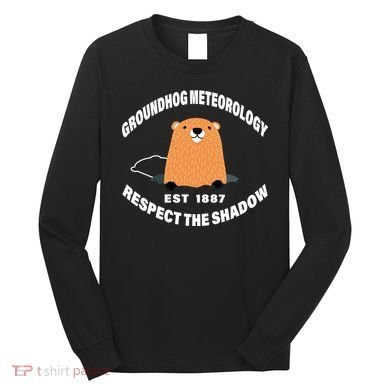 Groundhog Meteorology Respect The Shadow Long Sleeve Shirt
