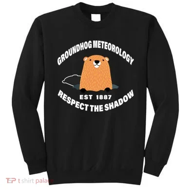 Groundhog Meteorology Respect The Shadow Sweatshirt