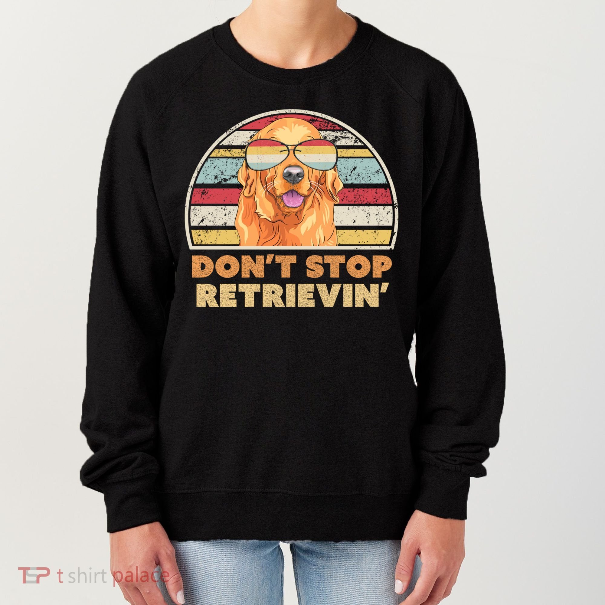 Golden Retriever Retro Dont Stop Retrievin Cool Gift Women's Sweatshirt