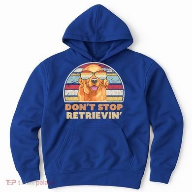 Golden Retriever Retro Dont Stop Retrievin Cool Gift Hoodie