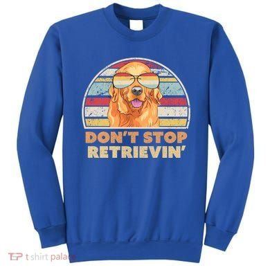 Golden Retriever Retro Dont Stop Retrievin Cool Gift Sweatshirt