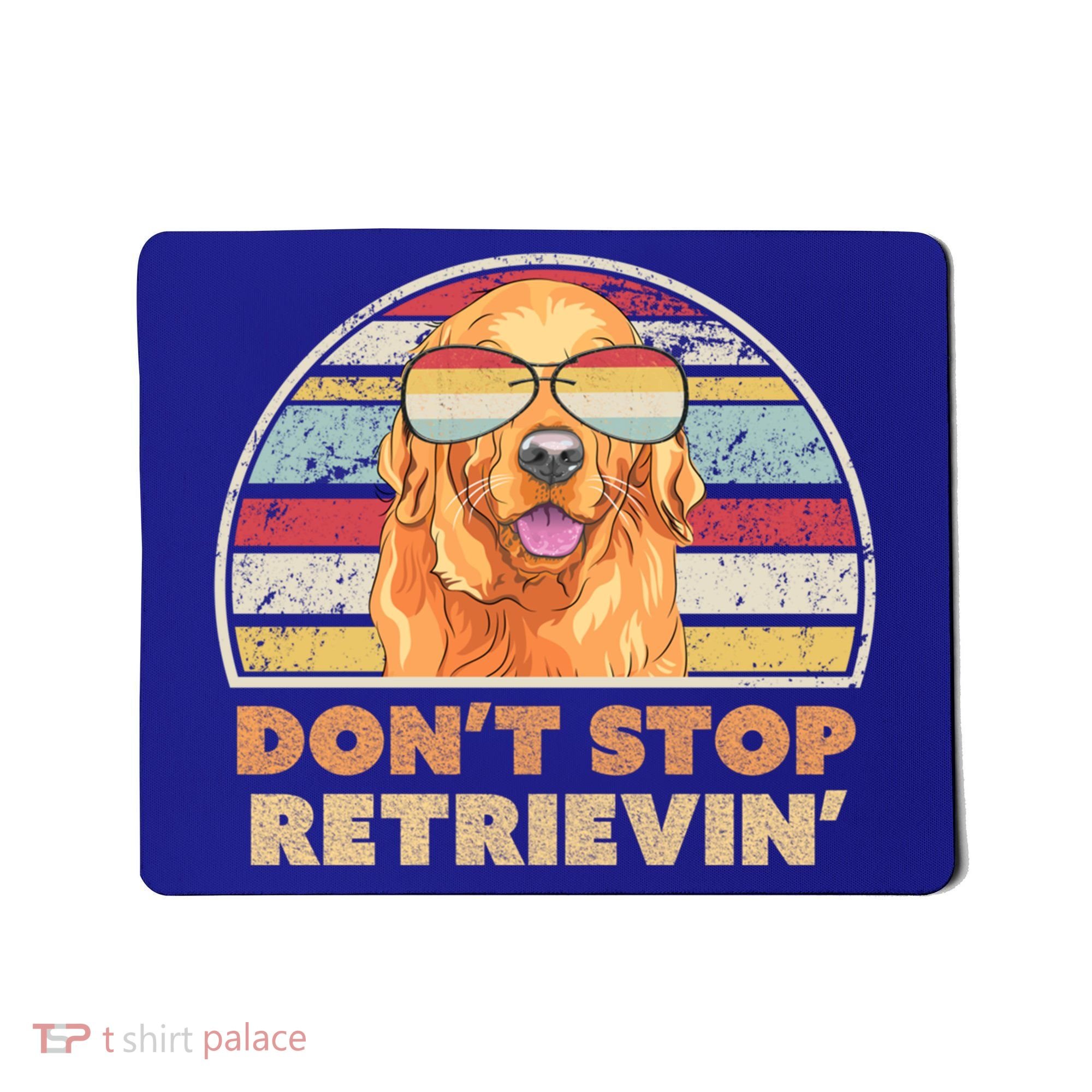 Golden Retriever Retro Dont Stop Retrievin Cool Gift Mousepad