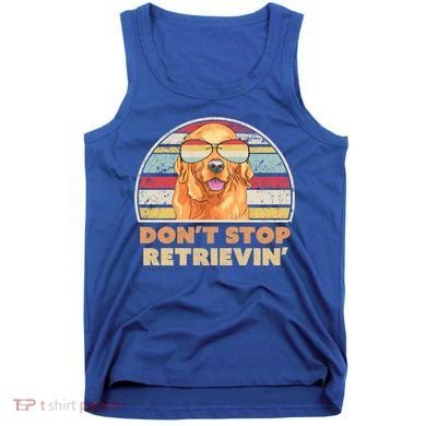 Golden Retriever Retro Dont Stop Retrievin Cool Gift Tank Top