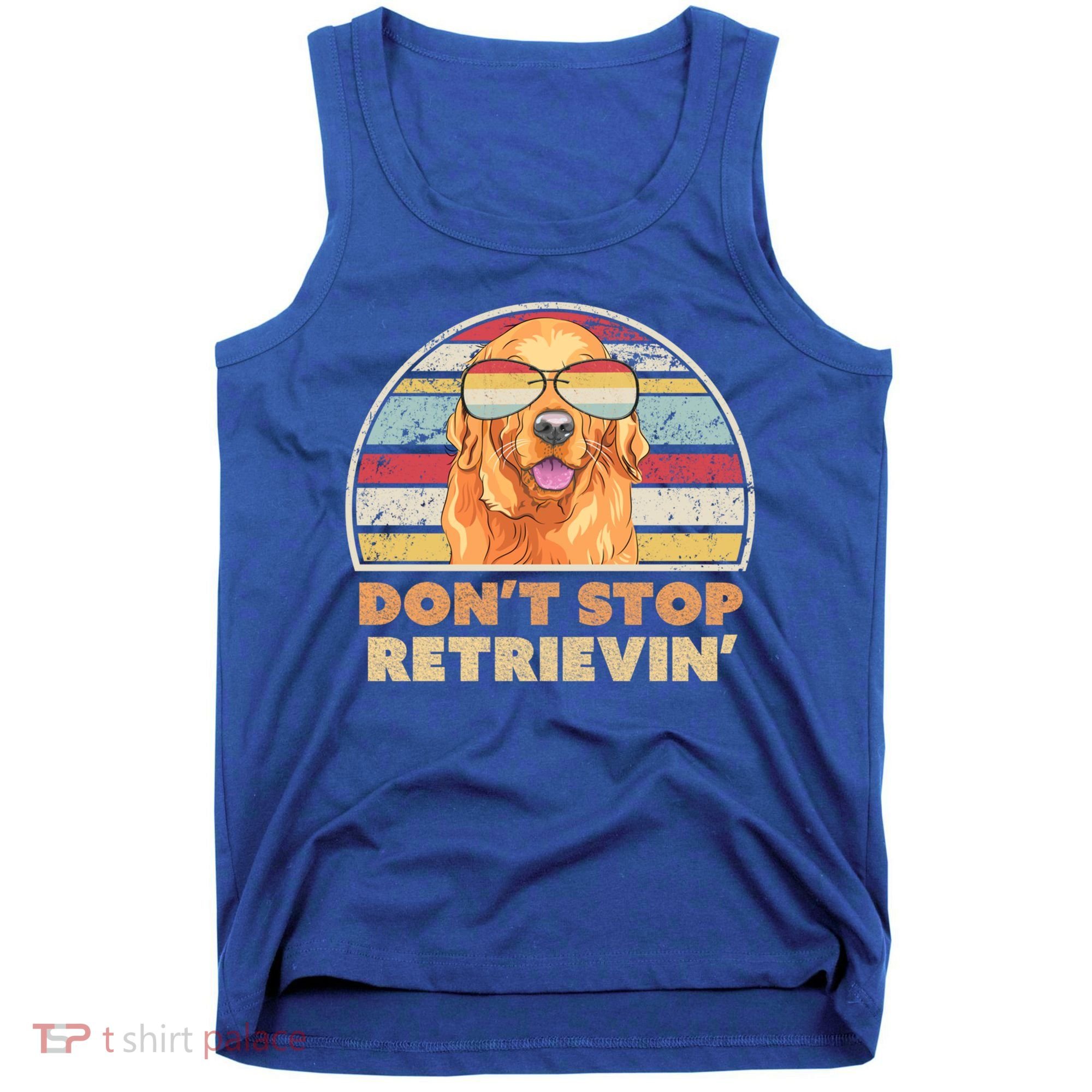Golden Retriever Retro Dont Stop Retrievin Cool Gift Tank Top