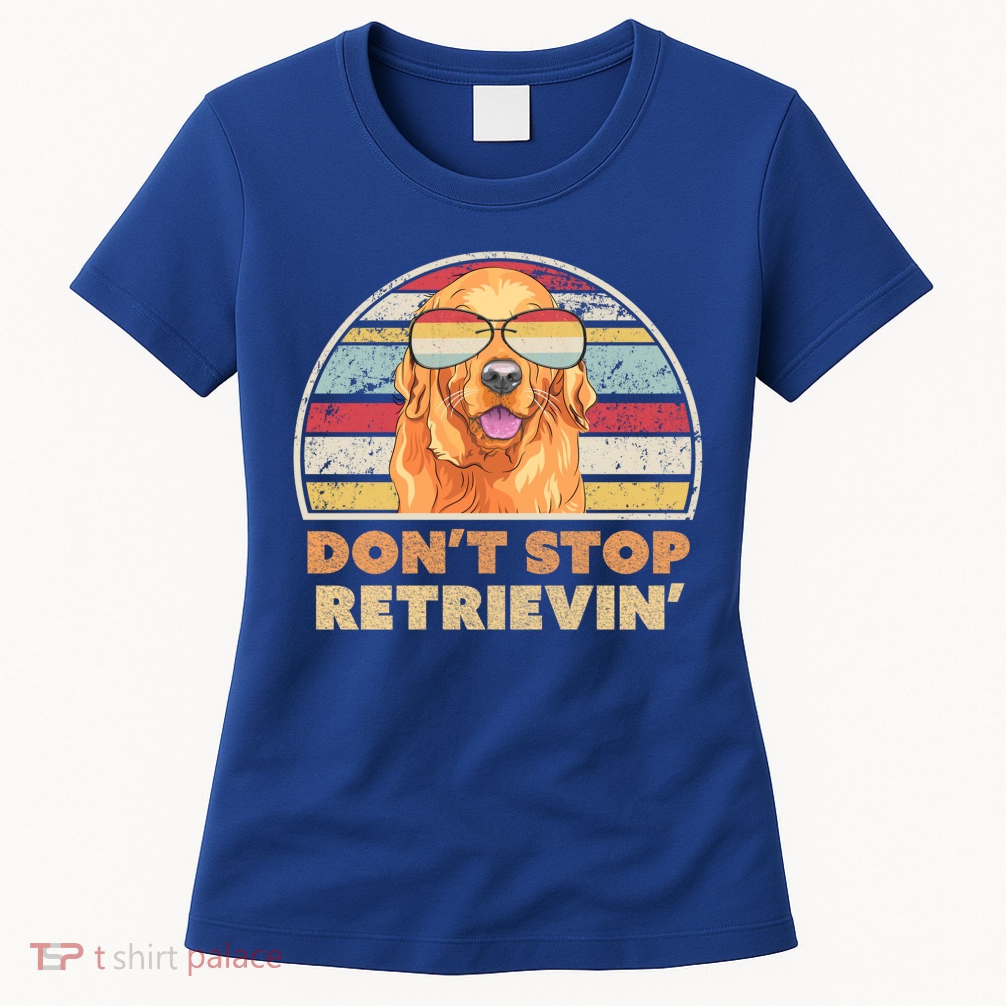 Golden Retriever Retro Dont Stop Retrievin Cool Gift Women's T-Shirt
